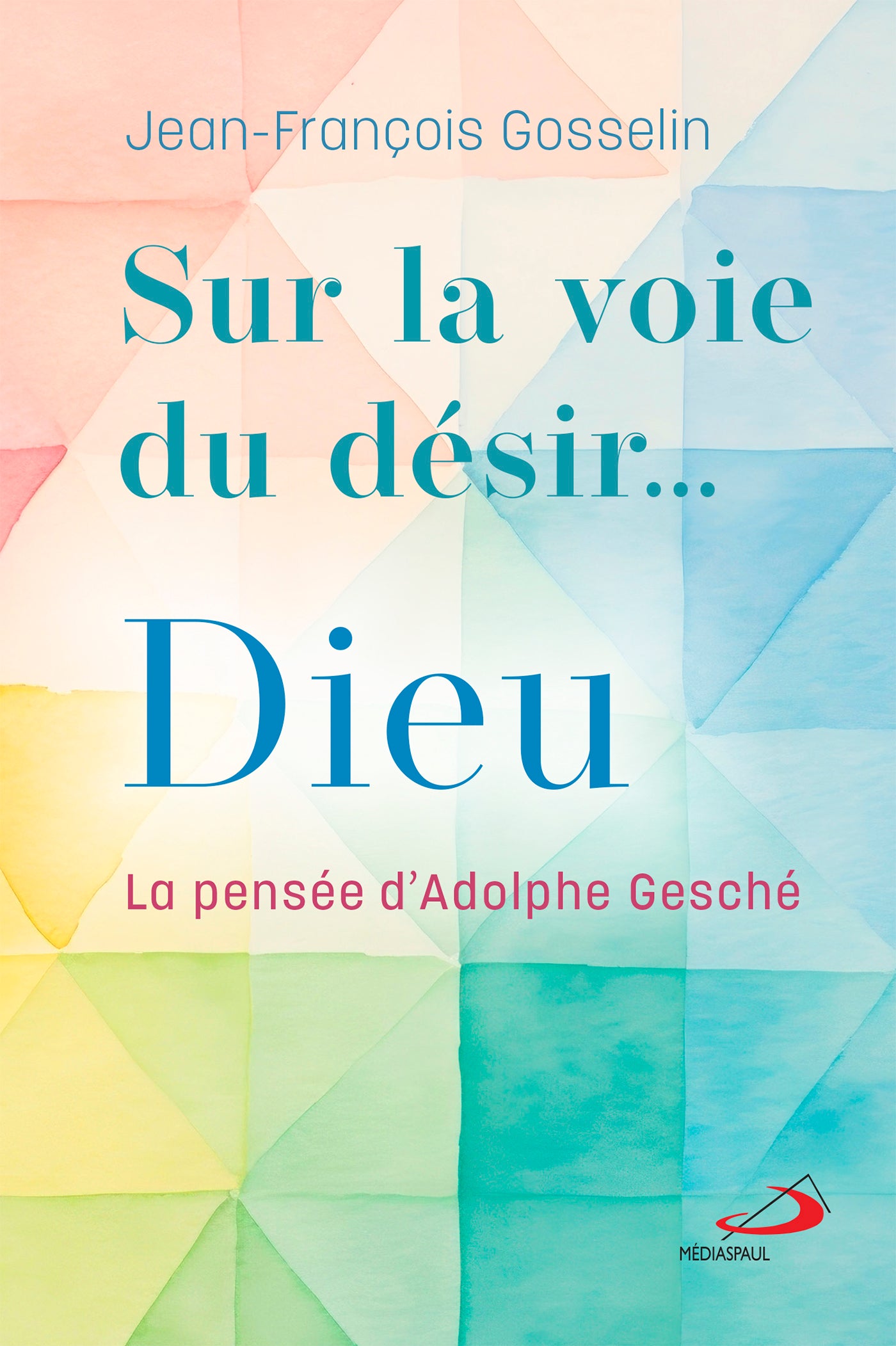 Sur la voie du désir... Dieu