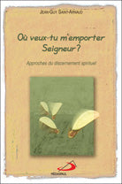 Où veux-tu m'emporter Seigneur?