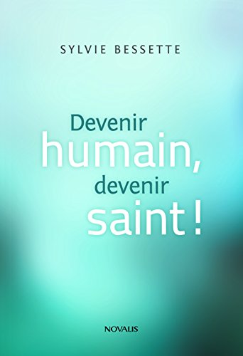Devenir humain, devenir saint! (numérique ePub)