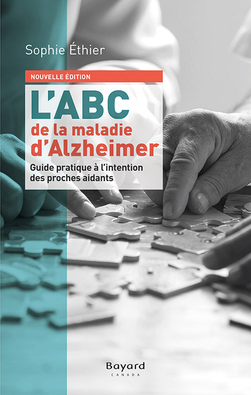L' ABC De La Maladie D' Alzheimer: Guide Pratique A L' Intention Des Proches