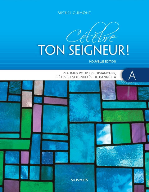 Célèbre ton Seigneur! Année A