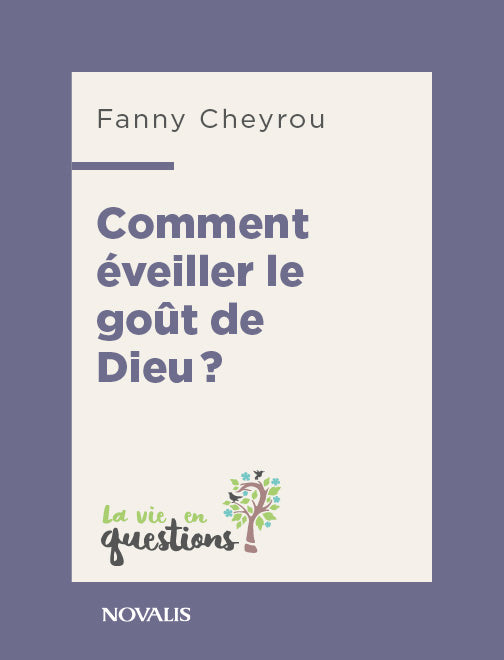 Comment éveiller le goût de Dieu?