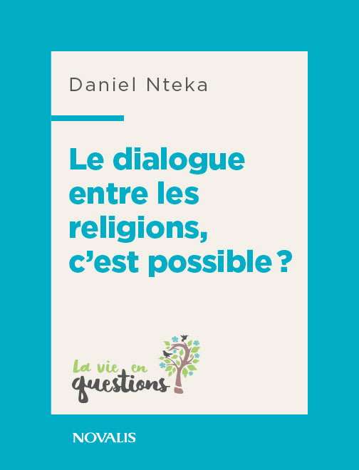 Le dialogue entre les religions, c'est possible?