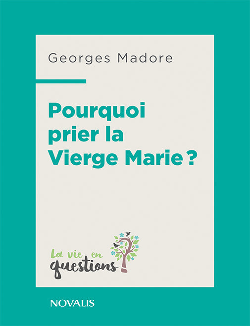 Pourquoi prier la Vierge Marie?