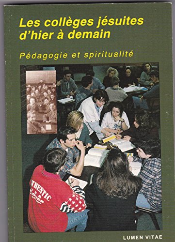 Les collèges jésuites d'hier à demain. Pédagogie et spiritualité