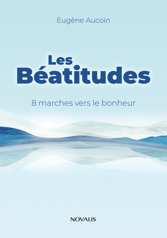 Les Béatitudes. 8 marches vers le bonheur