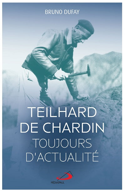Teilhard de Chardin toujours d'actualité