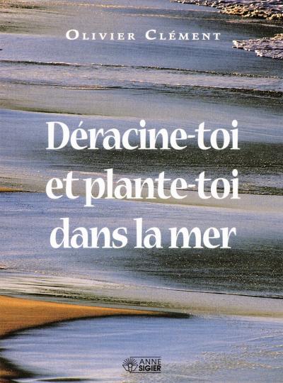 Deracine-toi et plante-toi dans la mer