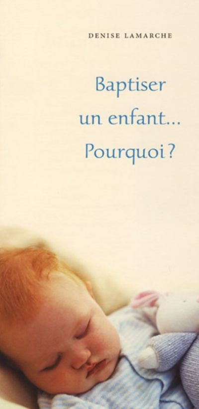 Baptiser un enfant : pourquoi ? - l'unité