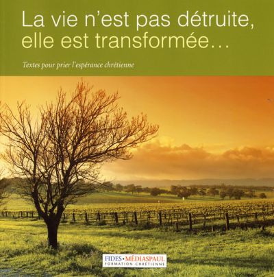 Vie n'est pas détruite : elle est transformée