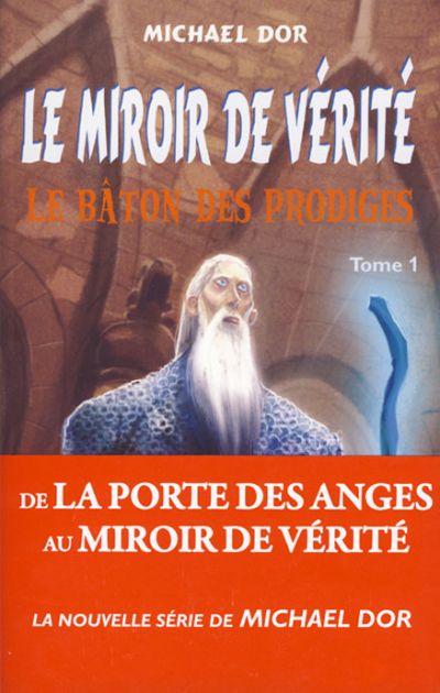 Miroir de vérité (Le) T1. Le bâton des prodiges