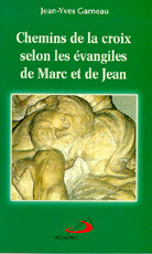 Chemins de la croix selon les évangiles de Marc et de Jean