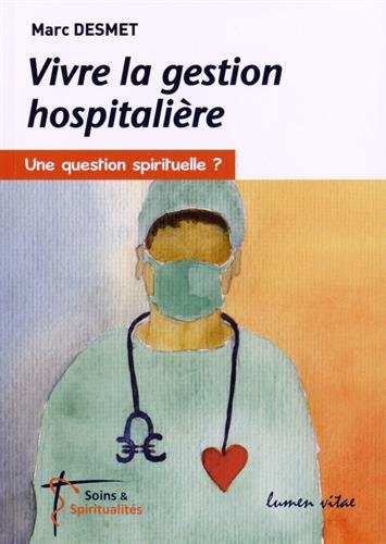 Vivre la gestion hospitalière, une question spirituelle ?