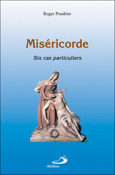 Miséricorde - six cas particuliers - édition augmentée