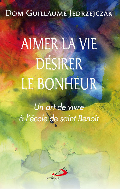 Aimer la vie désirer le bonheur