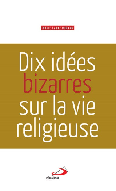 Dix idées bizarres sur la vie religieuse