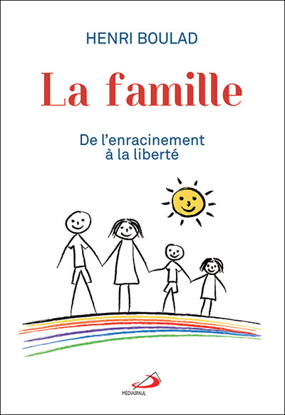 La famille - de l'enracinement à la liberté