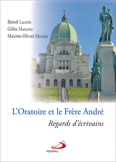 Oratoire et le Frère André (L')