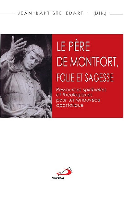 Père de Montfort, folie et sagesse (Le)