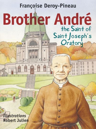 Brother Andre, the saint of Saint Joseph's Oratory