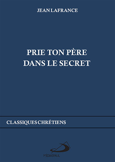 Prie ton père dans le secret - Ed de poche