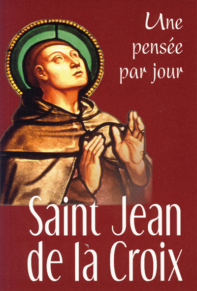 Saint Jean de la Croix : une pensée par jour