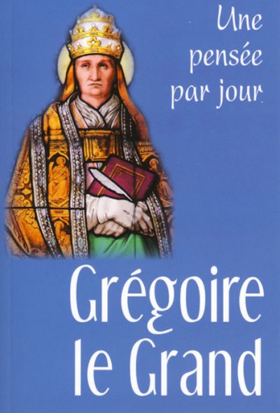 Grégoire le Grand : une pensée par jour