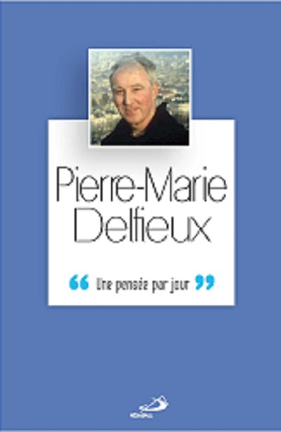 Pierre-Marie Delfieux : une pensée par jour