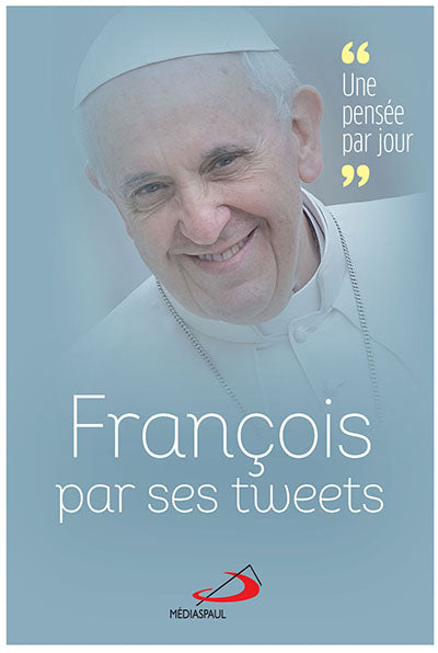 François par ses tweets : une pensée par jour