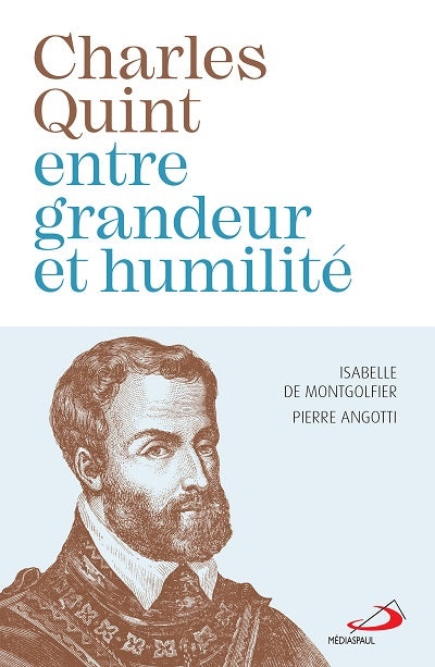 Charles Quint, entre grandeur et humilité