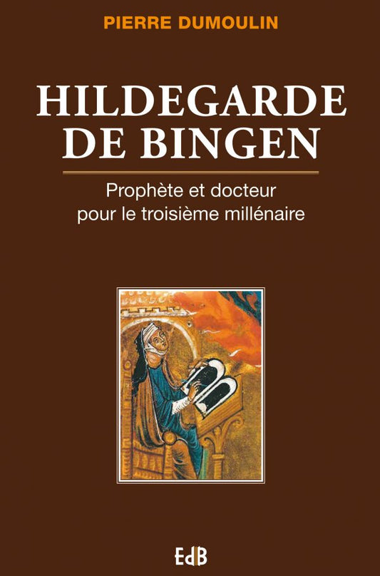 Hildegarde de Bingen : prophète et docteur pour le troisième millénaire