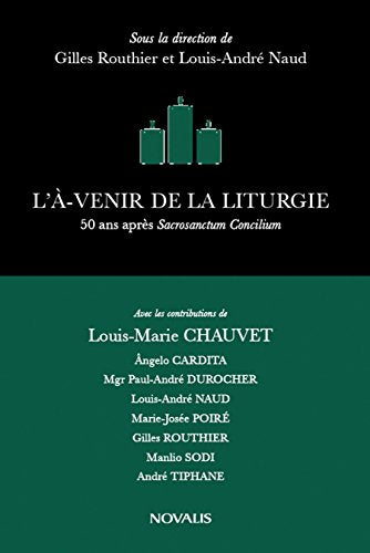 L'À-venir de la liturgie: 50 ans après Sacrosanctum Concillium (numérique ePub)