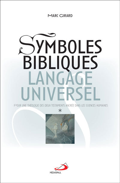 Symboles bibliques, langage universel - vol. 1 & 2