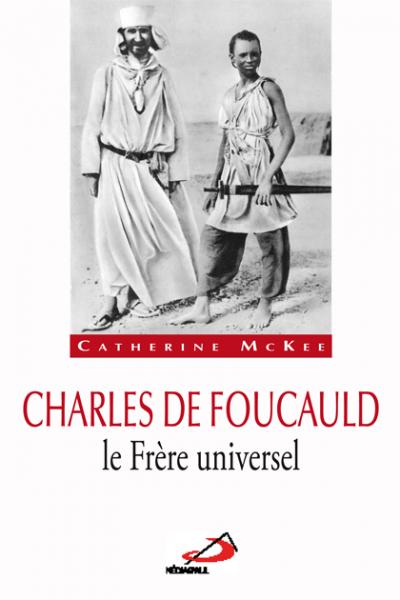 Charles de Foucauld, le Frère universel