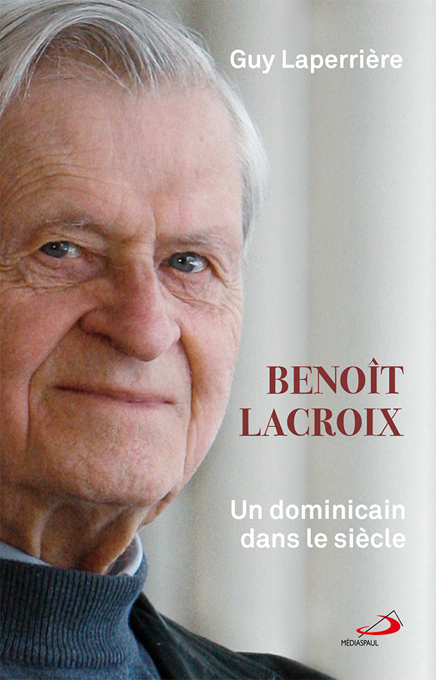 Benoît Lacroix : un dominicain dans le siècle