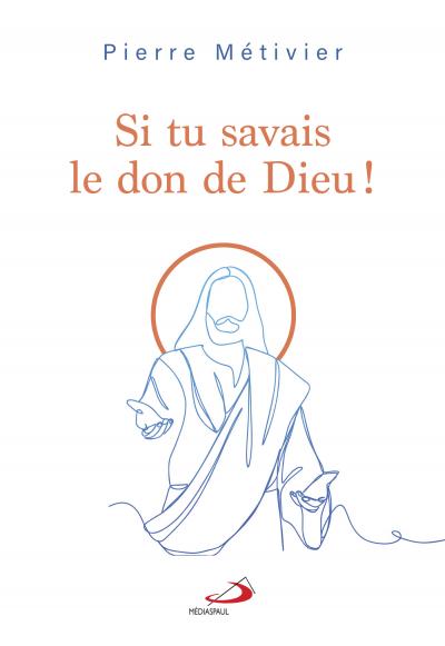 Si tu savais le don de Dieu !