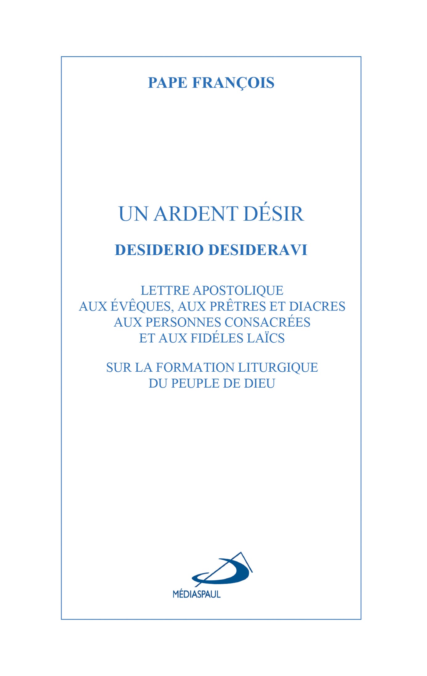 Un ardent désir - Desiderio desideravi