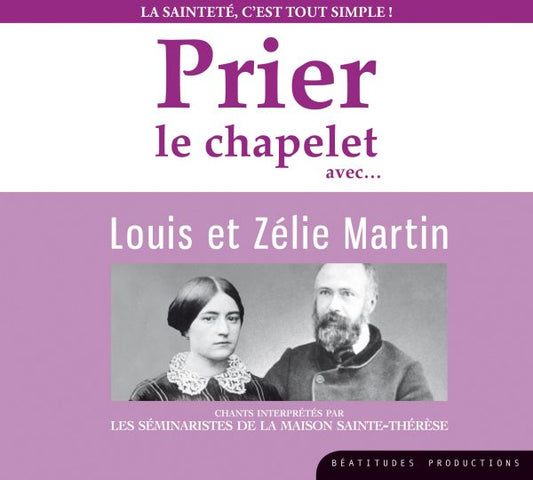 CD-PRIER LE CHAPELET AVEC LOUIS ET ZÉLIE MARTIN