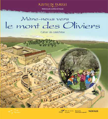 Mène-nous vers le mont des Oliviers. Cahier de catéchèse