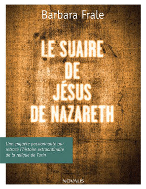 Le suaire de Jésus de Nazareth