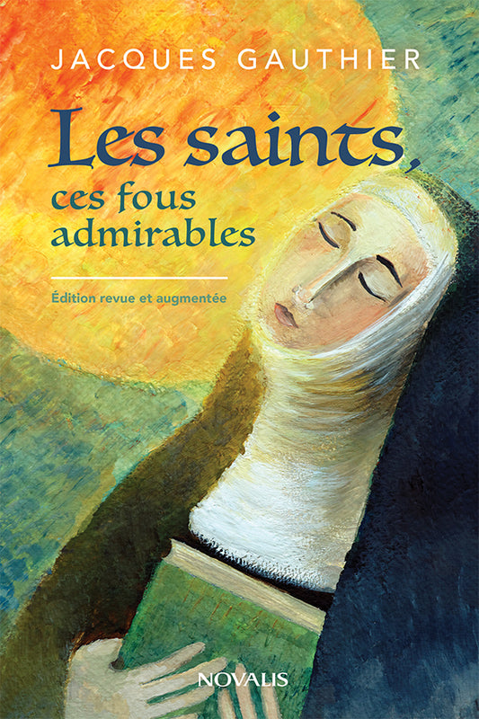 Les saints, ces fous admirables (nouvelle édition) (numérique ePub)