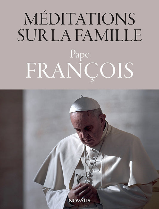 Méditations sur la famille du pape François