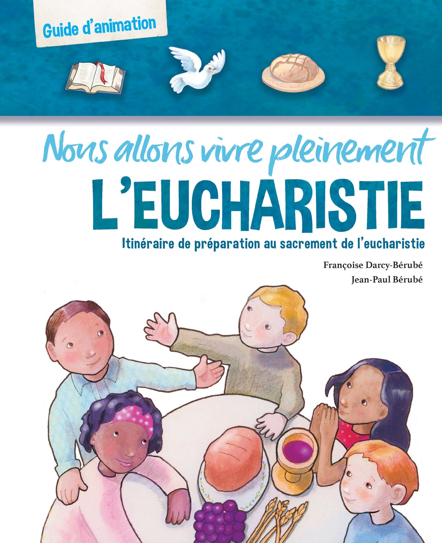 Nous allons vivre pleinement l'eucharistie - guide d'animation