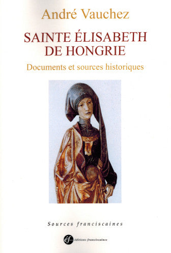 Sainte Élisabeth de Hongrie : Documents et sources historiques